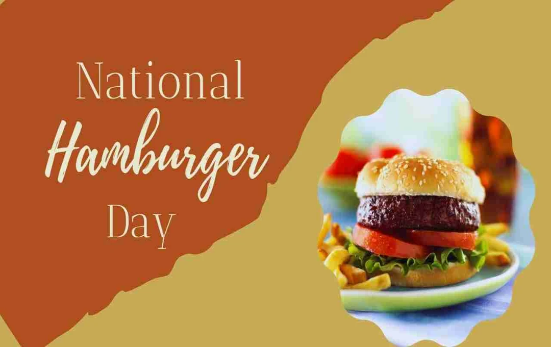 28 May: National Hamburger Day – जानिए इस स्वादिष्ट बर्गर की खास कहानी और इसे सेलिब्रेट करने का सही तरीका