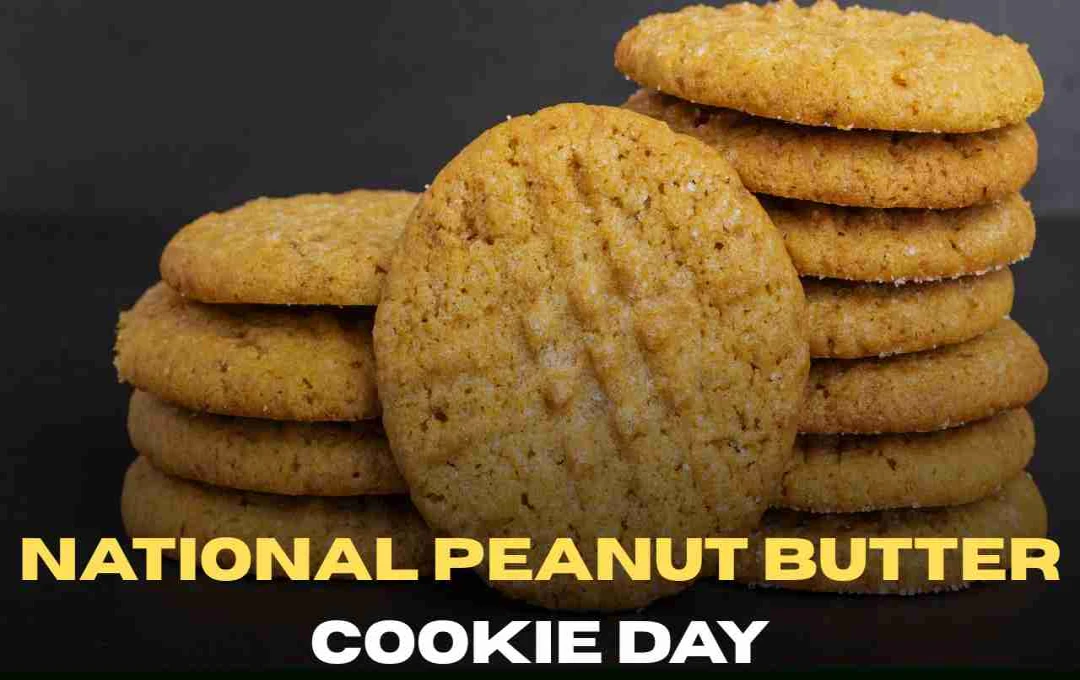 National Peanut Butter Cookie Day: जानिए इस स्वादिष्ट कुकी का इतिहास, रेसिपी और सेलिब्रेशन का तरीका