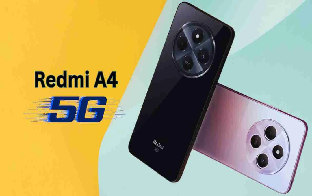 Redmi A4 5G लॉन्च: सिर्फ ₹9,999 में 6GB रैम और 128GB स्टोरेज के साथ 5G स्मार्टफोन