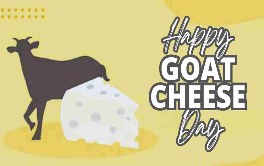 Goat Cheese Day – स्वाद, सेहत और सेलिब्रेशन का अनोखा दिन