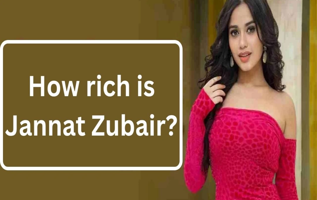 Jannat Zubair: From Child Star to Social Media Powerhouse and Net Worth Revealed