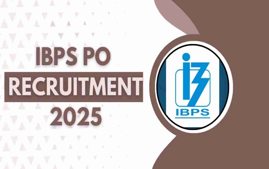IBPS PO/MT নিয়োগ 2025: আবেদন শুরু, 5208 পদে নিয়োগ