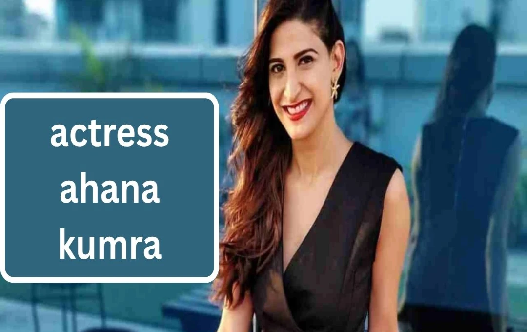 Aahana Kumra Ventures into Production After Facing Lack of Acting Opportunities