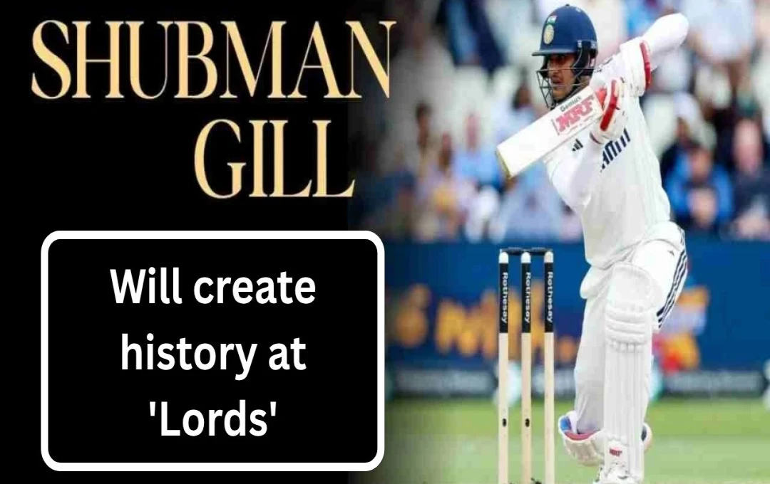 Shubman Gill Eyes Historic Records in Third Test Against England at Lord's