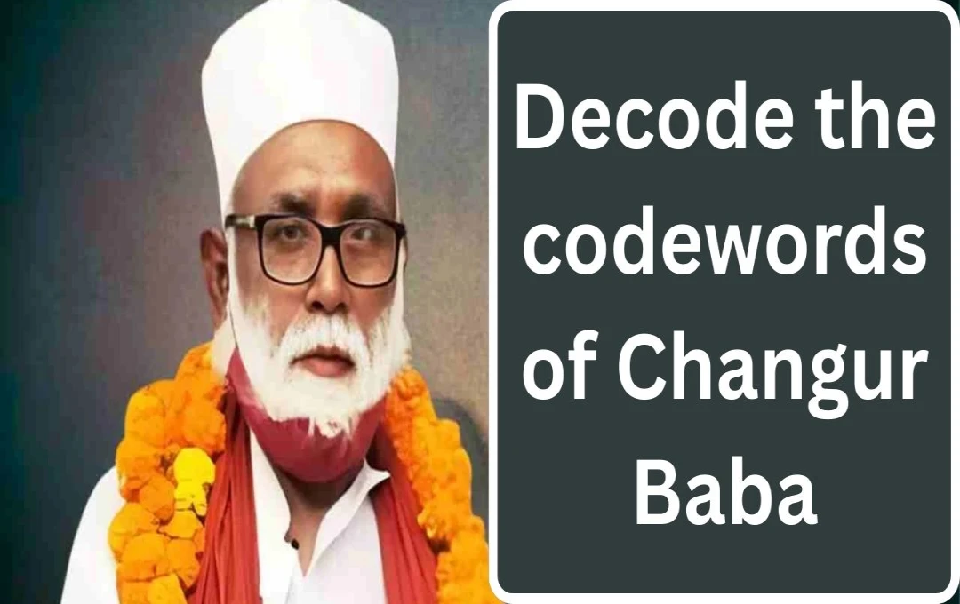 ATS and ED Uncover Conversion Racket Led by Changur Baba Using Code Words