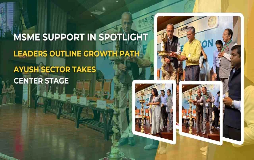 Ayush Sector Focuses on MSME Growth and Global Competitiveness