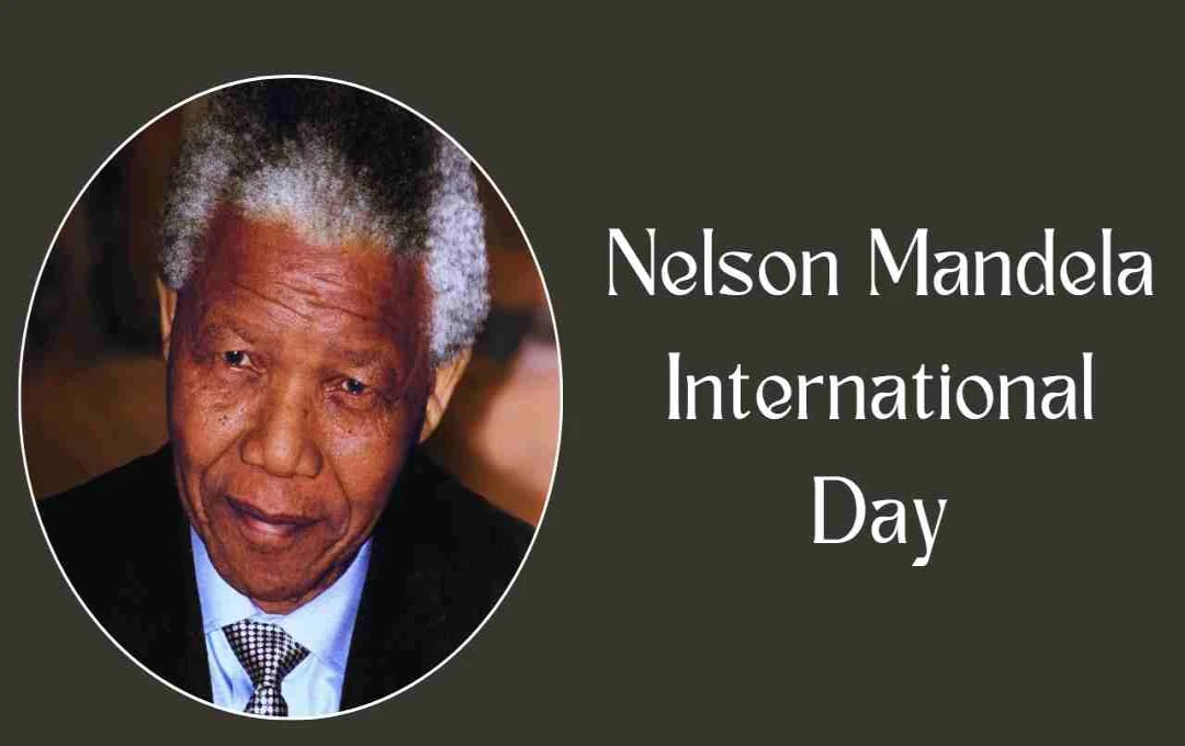 Nelson Mandela International Day: Celebrating a Legacy of Service and Equality