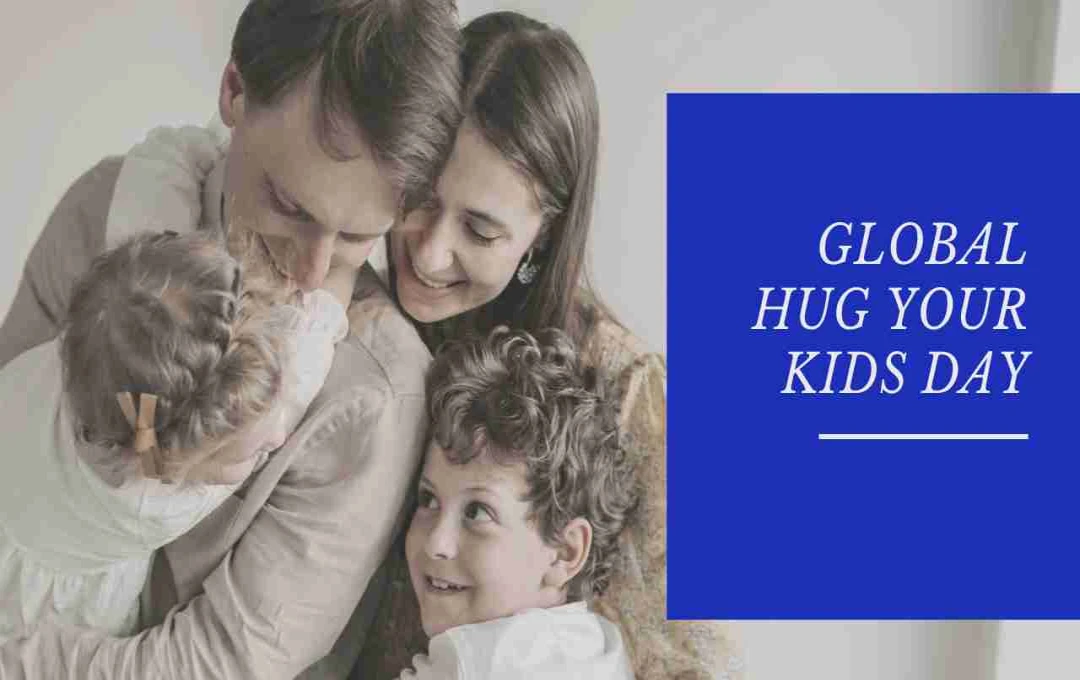 Global Hug Your Kids Day: बच्चों को गले लगाने के भावुक फायदे और इस दिन का महत्व
