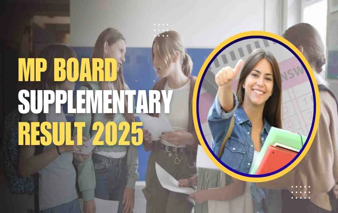 MP Board Supplementary Result 2025: 10वीं और 12वीं के छात्रों का इंतजार खत्म, यहां जानें कैसे चेक करें रिजल्ट