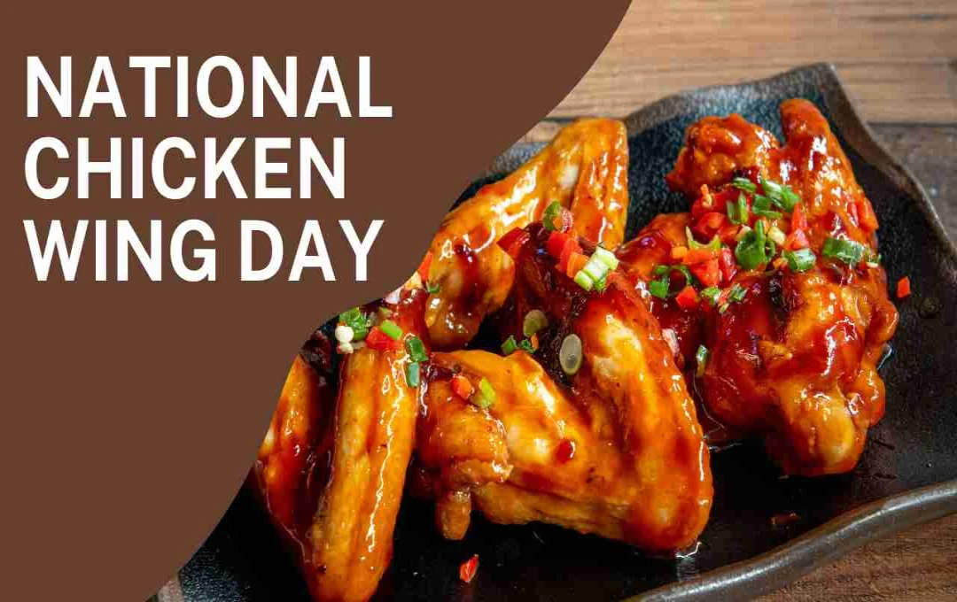 Celebrate National Chicken Wing Day: History, Flavors, and Fun Facts