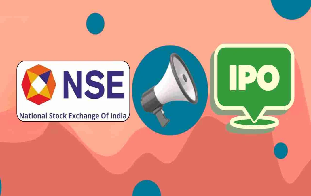 NSE IPO को मिली हरी झंडी, जानिए कब होगा लॉन्च और क्या है निवेश का फायदा