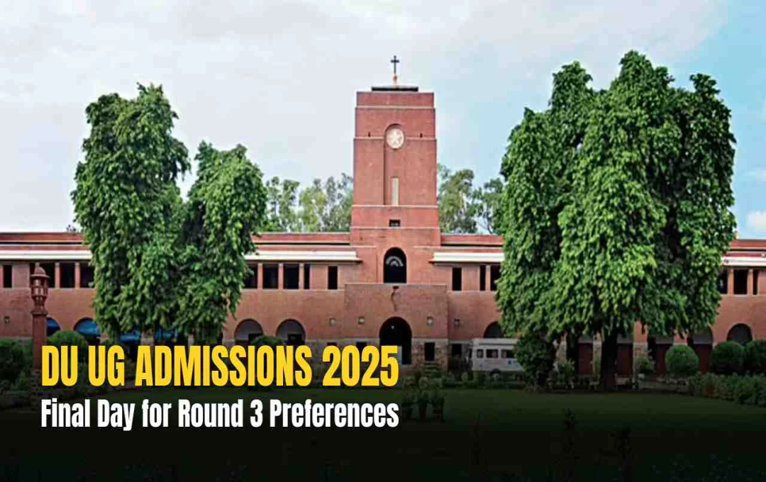 Delhi University UG Admission 2025: Round 3 Seat Allocation Details and Key Dates