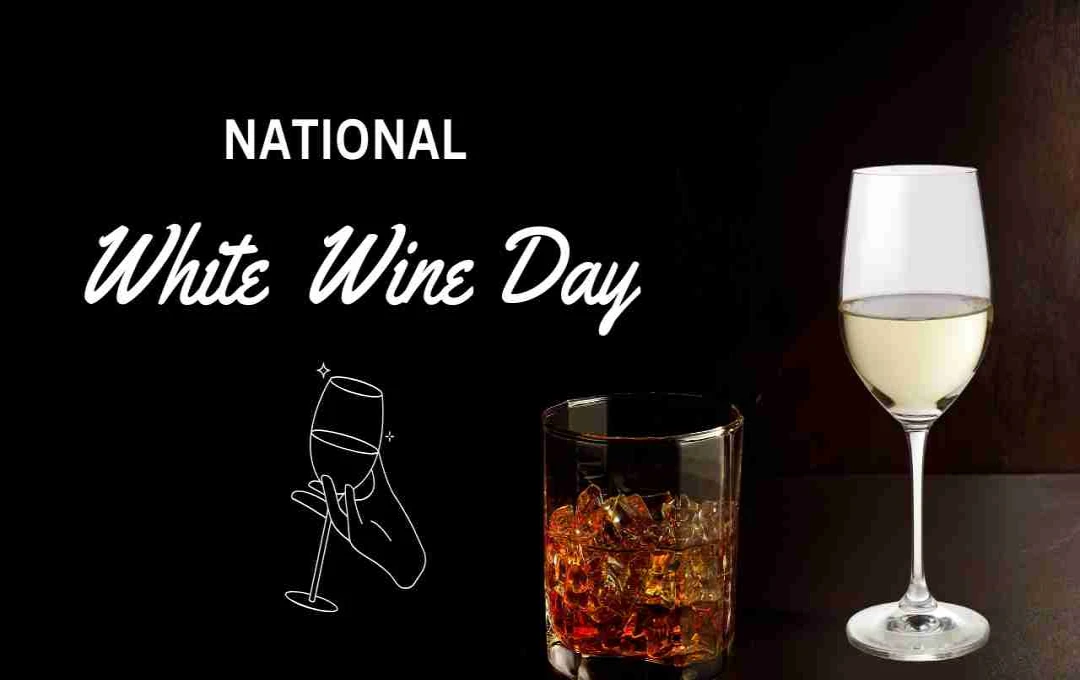 National White Wine Day: सफेद वाइन के स्वाद, जाने आज के दिन का इतिहास