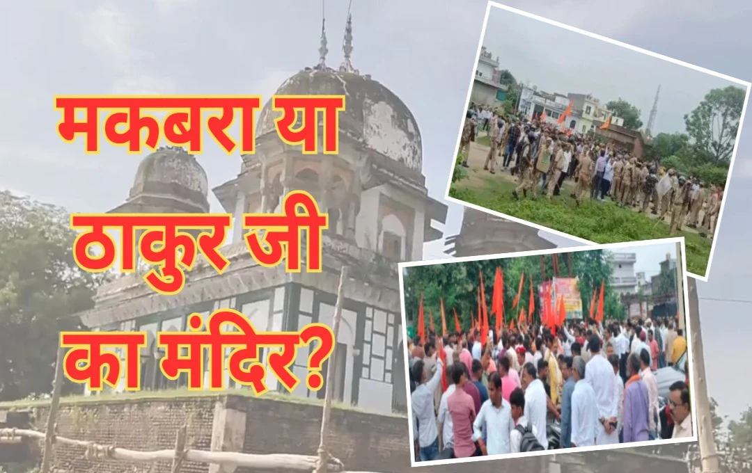 Tensions Rise Over Nawab Abdul Samad's Tomb in Fatehpur: Hindu Groups Claim Temple Heritage