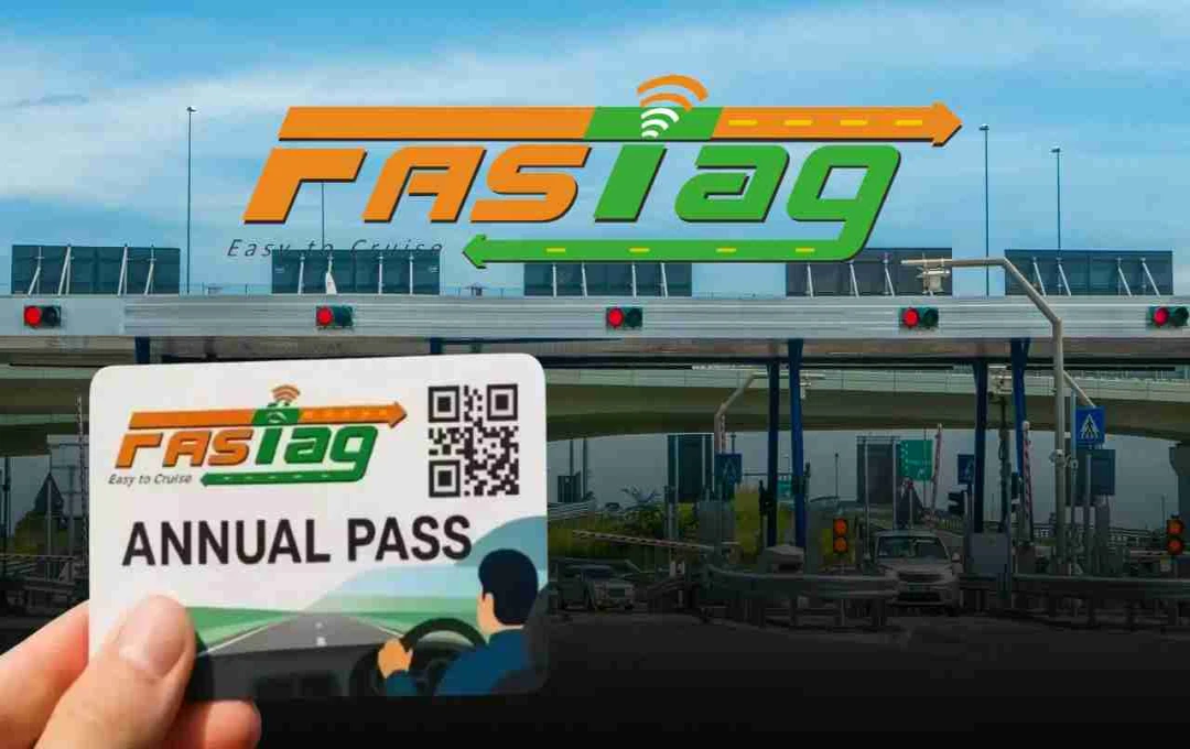 FASTag एनुअल पास की शुरुआत 15 अगस्त से, जानिए कैसे मिलेगा और किन वाहनों पर मान्य होगा