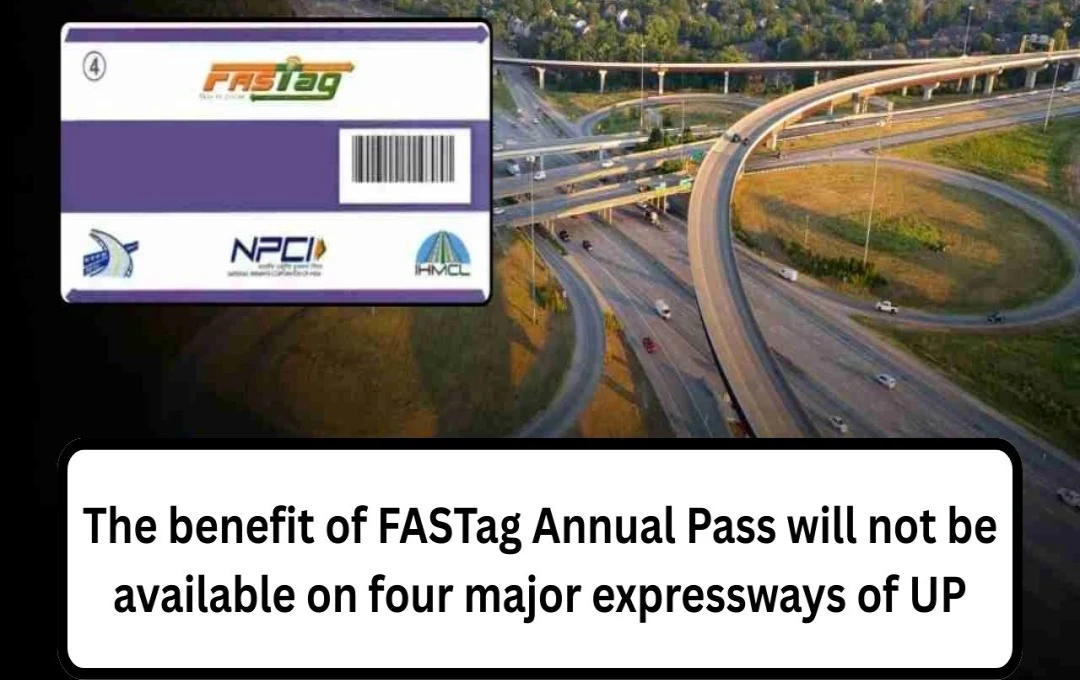 FASTag Annual Pass: Not Valid on Key Uttar Pradesh Expressways