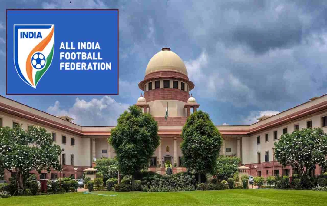 एआईएफएफ और एफएसडीएल विवाद: सुप्रीम कोर्ट में 22 अगस्त को होगी सुनवाई