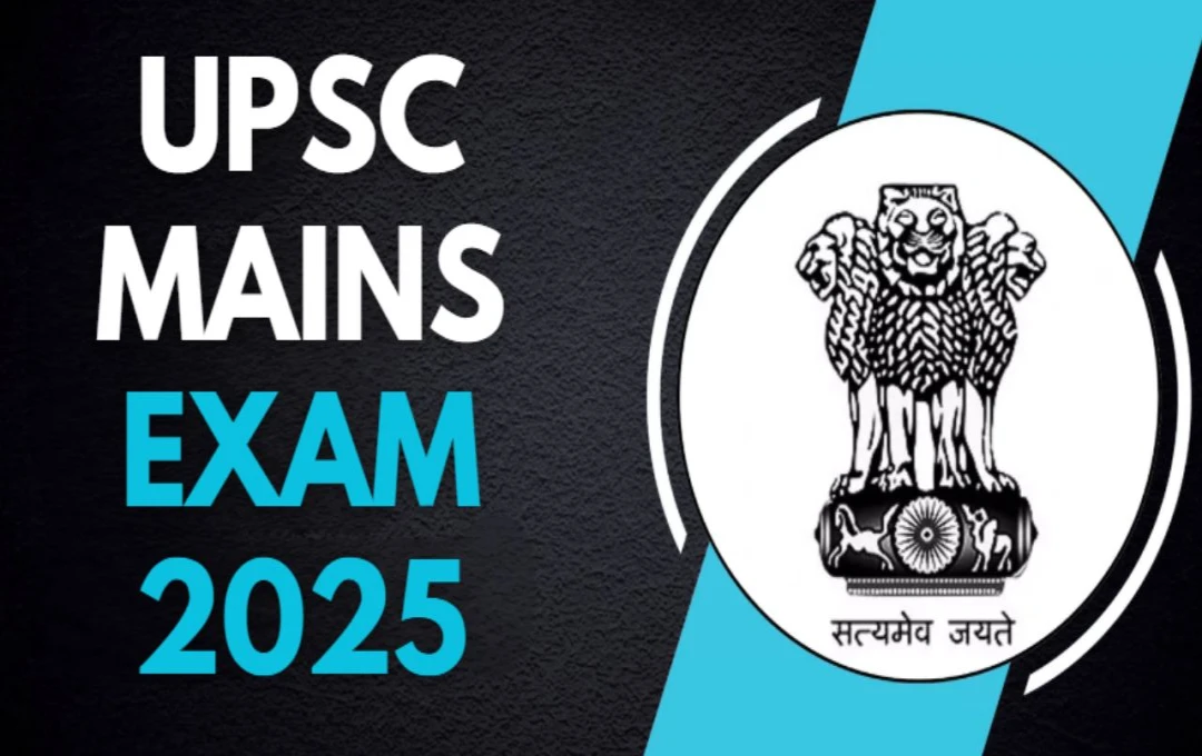 UPSC Civil Services Main Examination 2025 Commences: Guidelines and Important Instructions