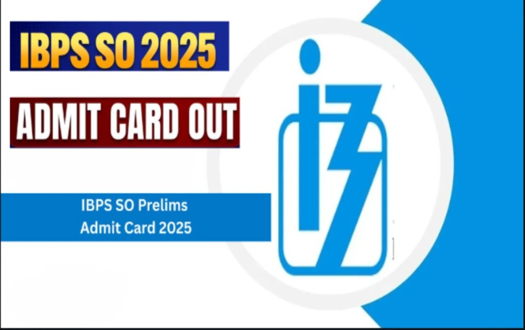 IBPS SO Admit Card 2025 Released: Download Now for Specialist Officer Exam