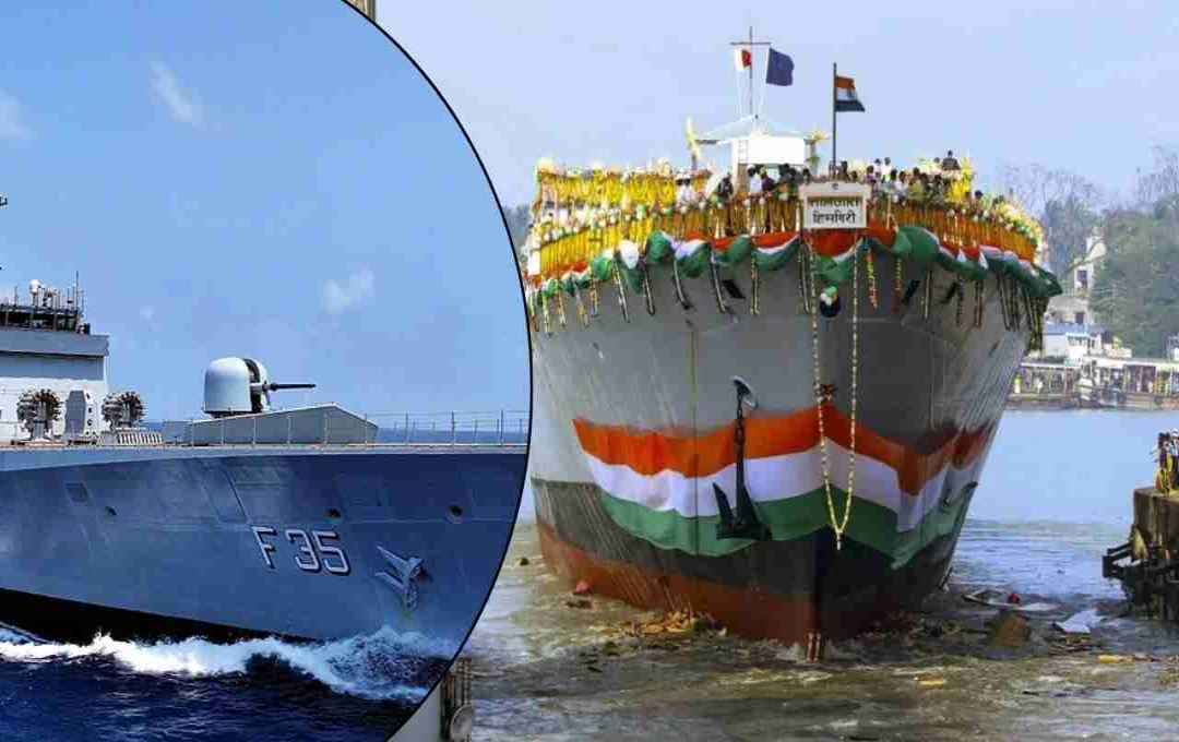 भारतीय नौसेना का ऐतिहासिक कदम: 26 अगस्त को उदयगिरी और हिमगिरी स्टील्थ फ्रिगेट्स होंगे कमीशन