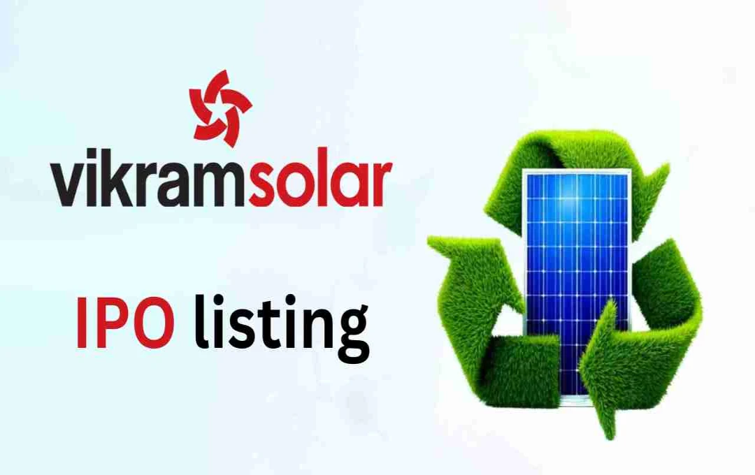 Vikram Solar IPO listing: जबरदस्त सब्सक्रिप्शन के बाद भी कमजोर शुरुआत, निवेशकों को सिर्फ 2% फायदा