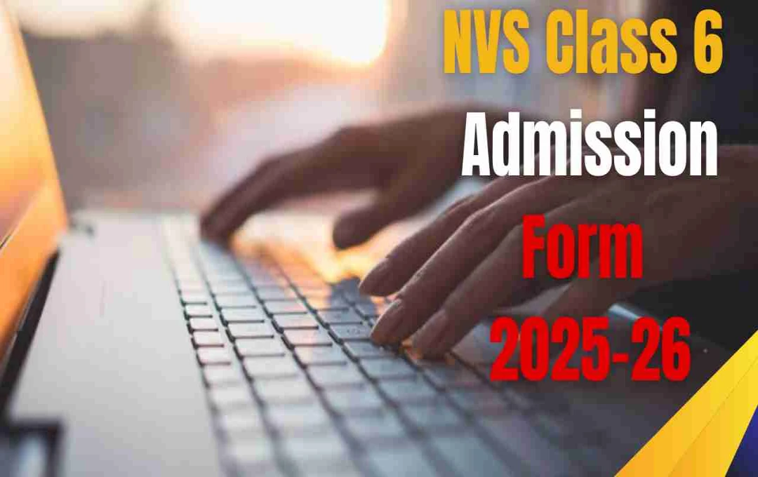 JNVST 2026 Class 6 Admission: Correction Window Open Until August 30th