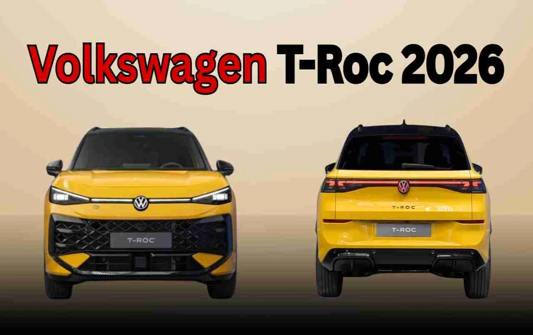 Volkswagen T-Roc 2026: हाइब्रिड इंजन और प्रीमियम फीचर्स के साथ हुई लॉन्च