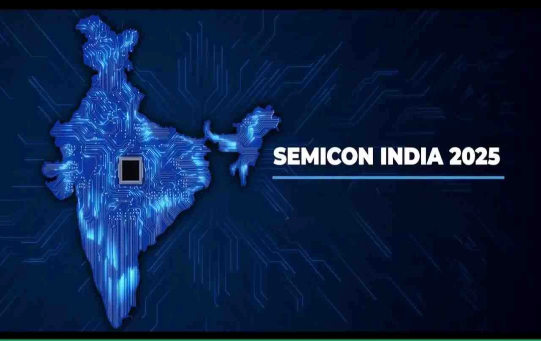 सेमीकॉन इन्डिया २०२५: भारतको सेमीकन्डक्टर इकोसिस्टमलाई विश्वव्यापी रूपमा सुदृढ पार्ने अभियान