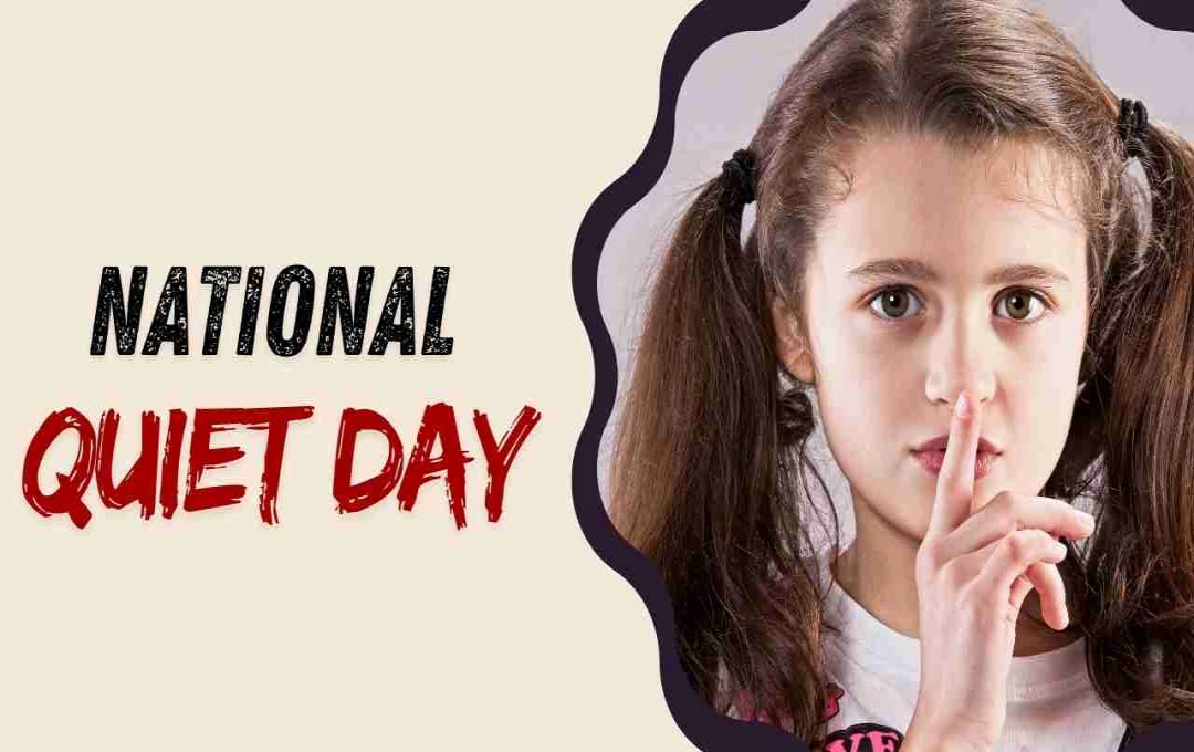 National Quiet Day: शांति और आत्मनिरीक्षण का पर्व