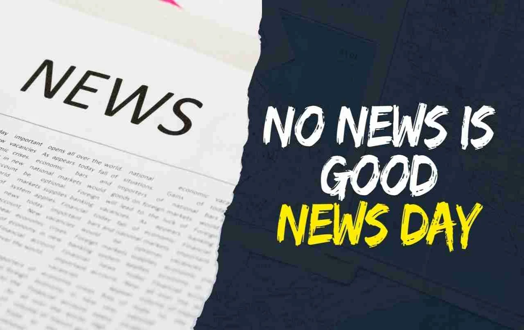 No News is Good News Day: मानसिक शांति और सकारात्मक सोच के लिए खास दिन
