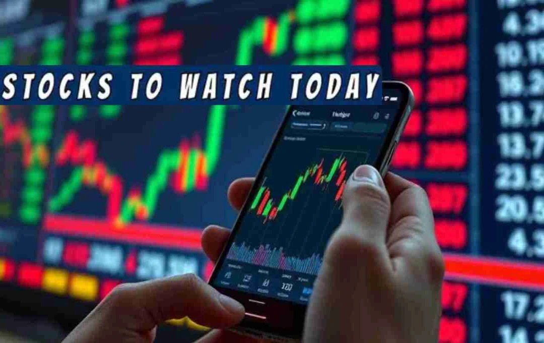 Stocks to Watch Today: ट्रेडर्स की वॉचलिस्ट में आज के 10 बड़े स्टॉक्स, जिनमें रह सकता है दमदार मूवमेंट