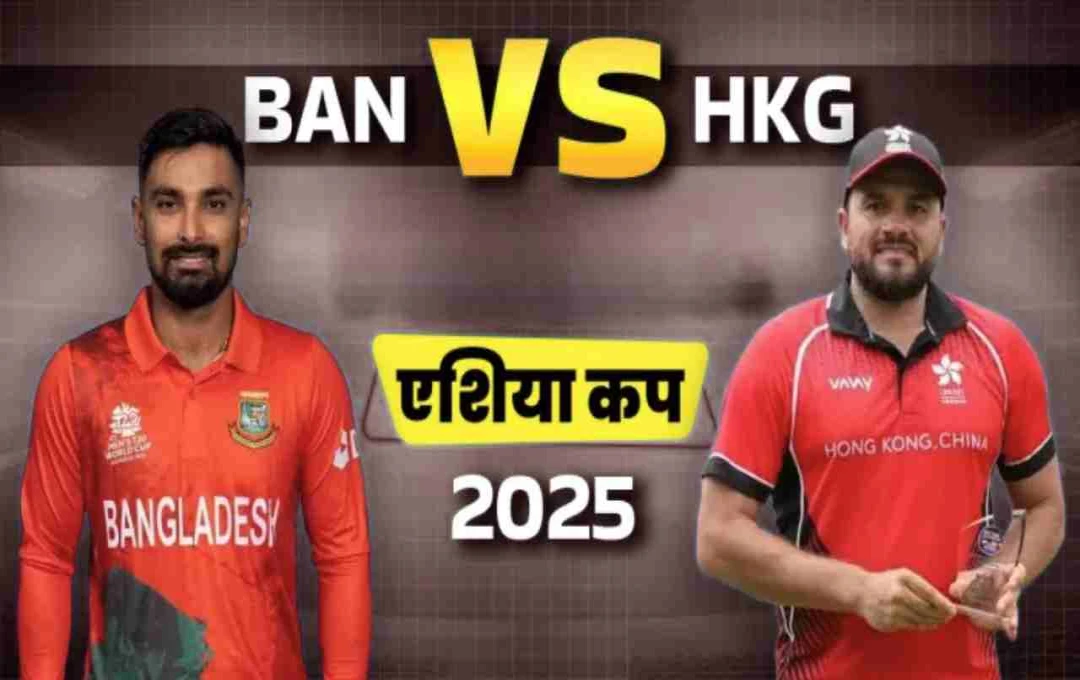 Asia Cup 2025: Bangladesh Faces Hong Kong in Crucial Match in Abu Dhabi