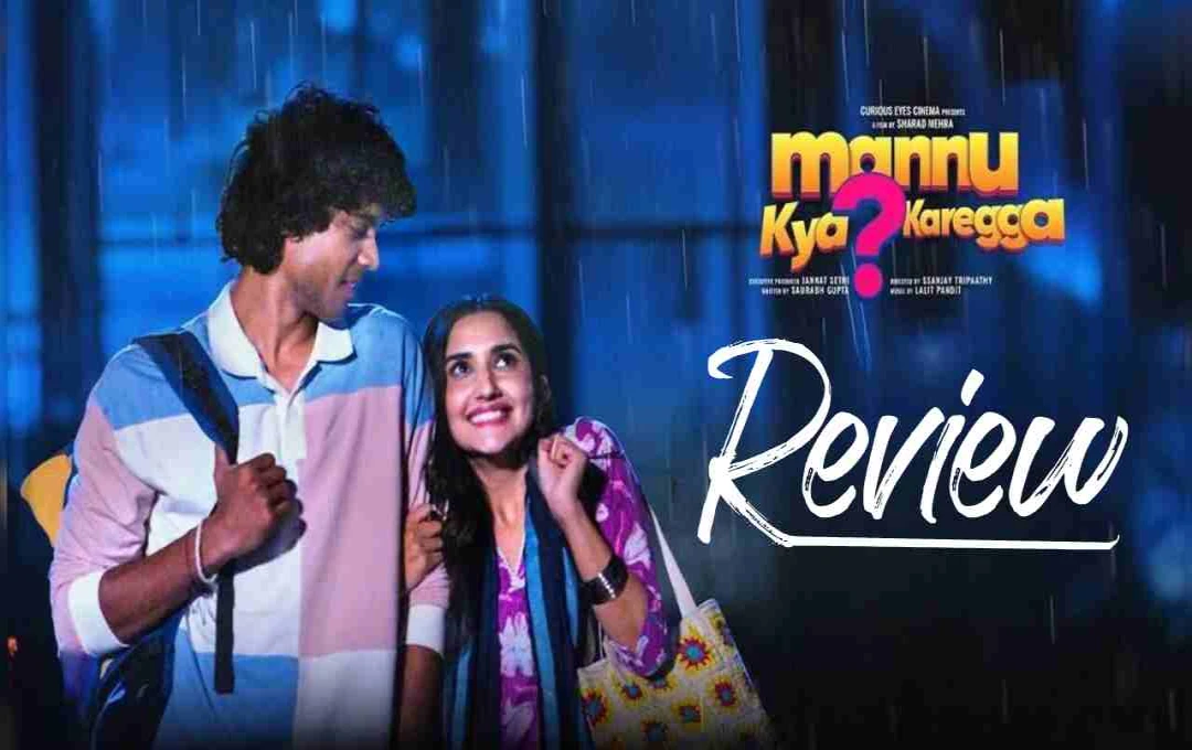 Mannu Kya Karegga Review: A Sweet and Heartfelt Low-Budget Romance