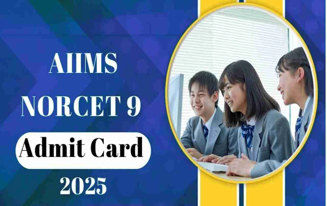 AIIMS NORCET 9 Exam 2025 Admit Cards Expected Soon; Exam on September 14 to Fill 3700 Vacancies