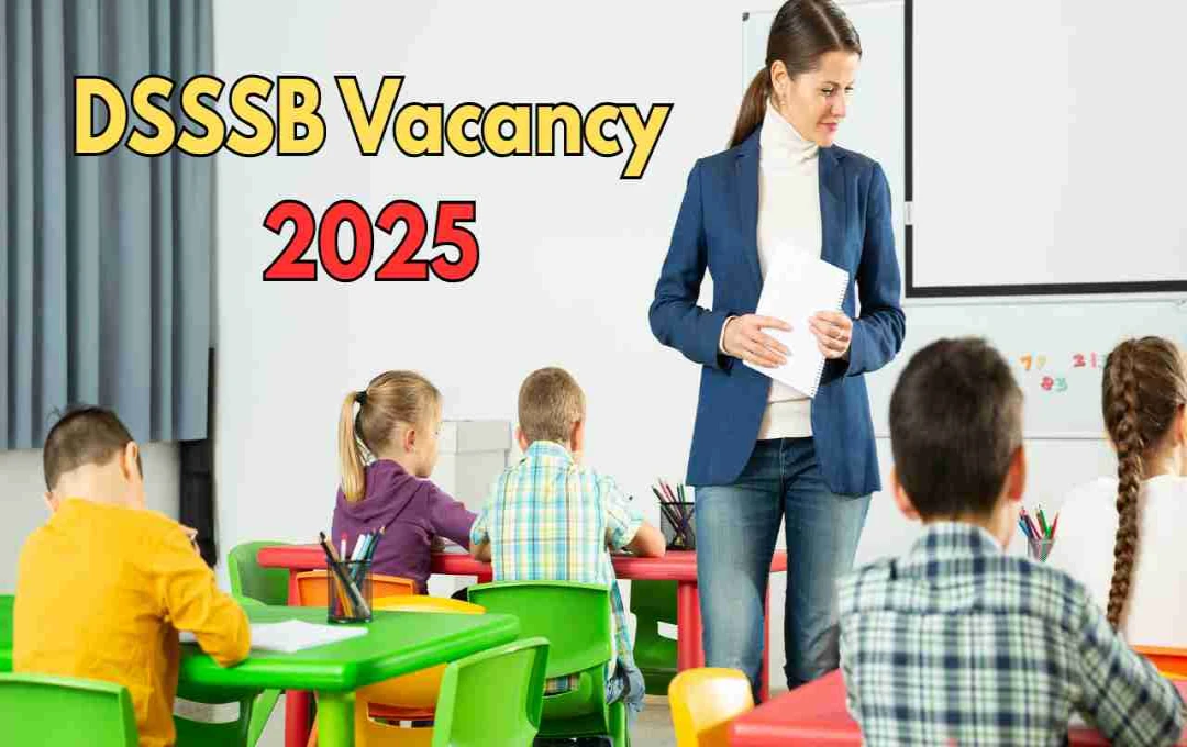 DSSSB Primary Teacher Vacancy: आवेदन से लेकर सैलरी तक जानें पूरी डिटेल