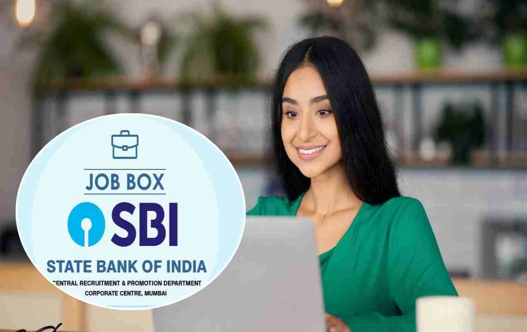SBI Recruitment 2025: सरकारी नौकरी का मौका, SBI में बिना परीक्षा मैनेजर पद के लिए आवेदन शुरू