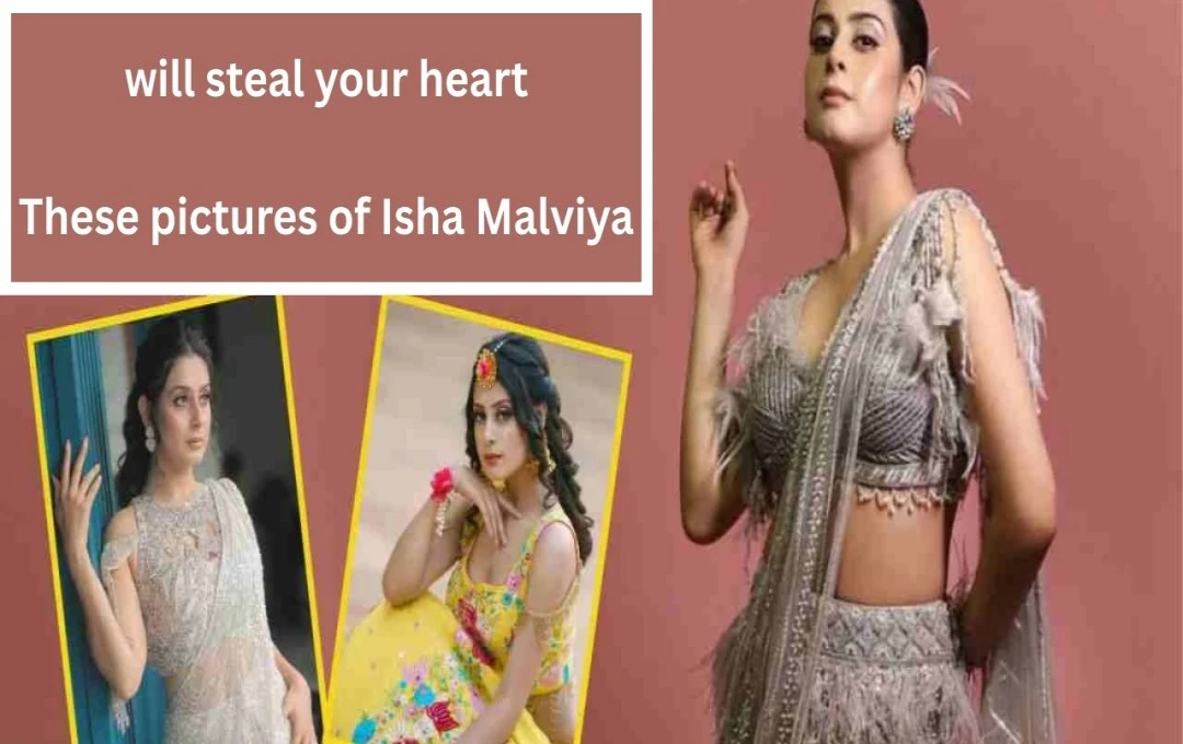 Isha Malviya Stuns with 10 Glamorous and Stylish Looks