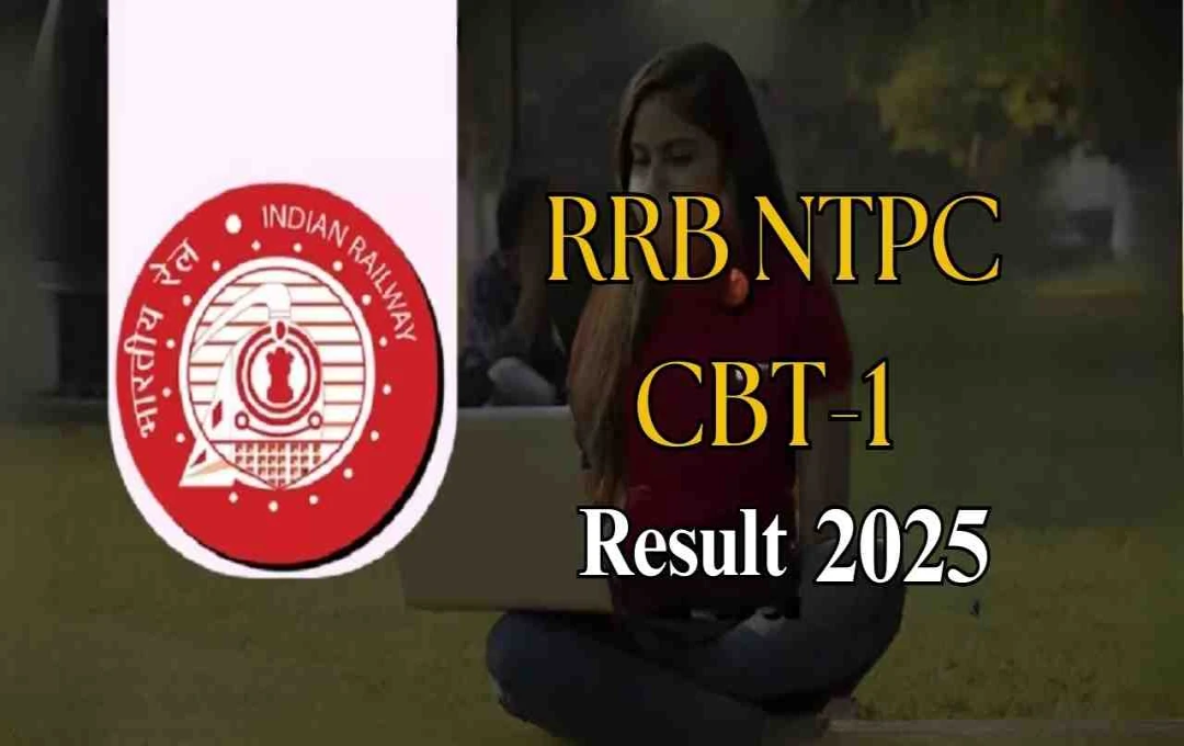RRB NTPC CBT-1 Results Declared: Check Your Scores and Prepare for CBT-2