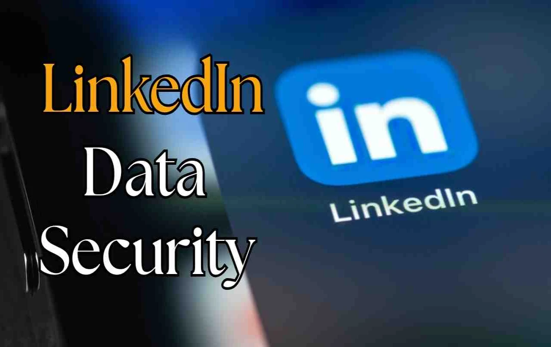 LinkedIn's New Privacy Policy: User Data Shared with Microsoft for AI & Ads, Opt-Out Available