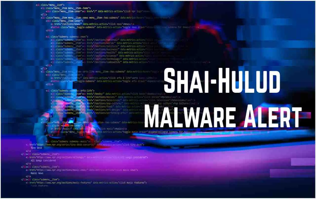 सरकार की चेतावनी: ‘Shai Hulud’ वायरस बन सकता है बड़ा खतरा 
