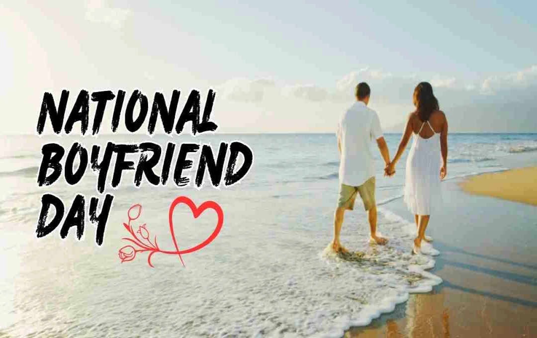 National Boyfriend Day: रिश्तों में प्यार और सम्मान का दिन 