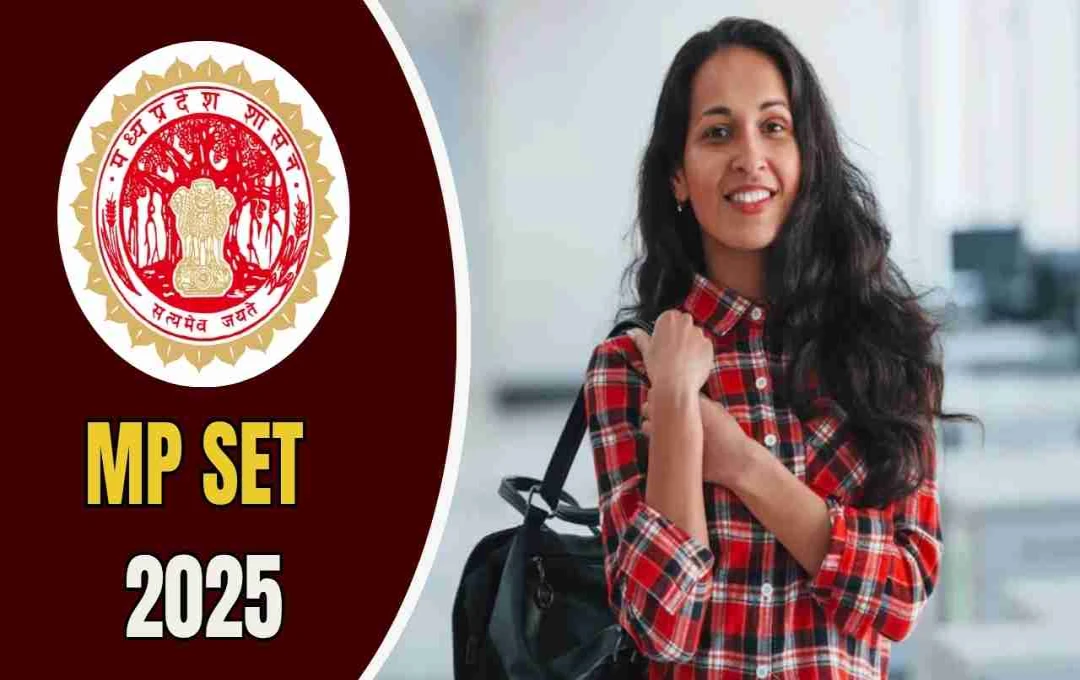 MP SET 2025 Notification Released: Apply Soon for Assistant Professor & JRF Roles, Exam in Jan 2026
