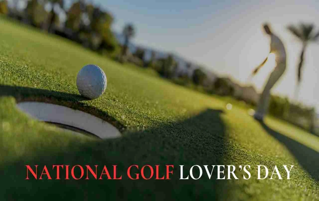 National Golf Lover’s Day: गोल्फ प्रेमियों के उत्साह, धैर्य और कौशल का जश्न