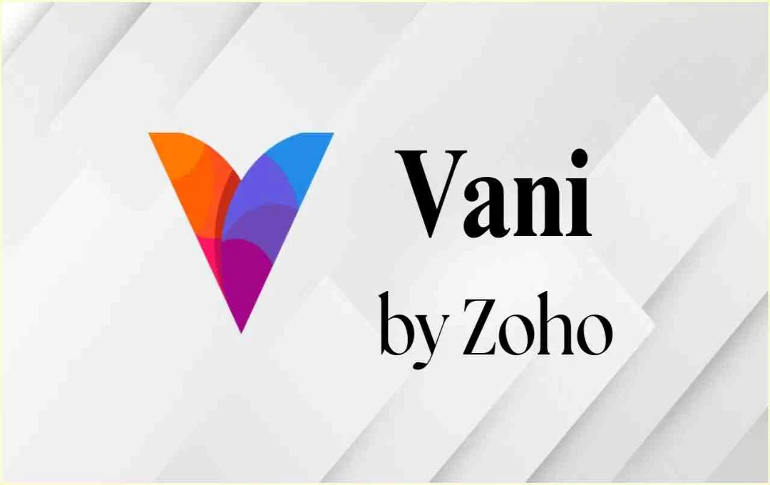 Zoho Vani Launch: Arattai के बाद टीमवर्क और भी स्मार्ट और आसान
