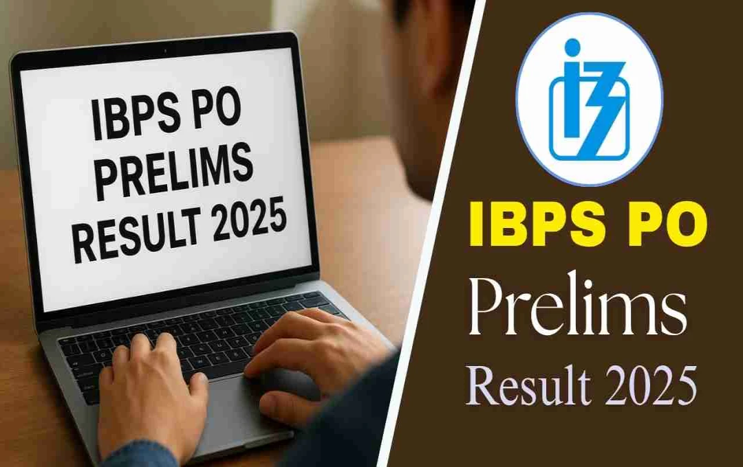 IBPS PO ಪ್ರಿಲಿಮ್ಸ್ 2025 ಫಲಿತಾಂಶ ಪ್ರಕಟ: ಅಂಕಪಟ್ಟಿ ಡೌನ್‌ಲೋಡ್ ಮಾಡಿ, ಮುಖ್ಯ ಪರೀಕ್ಷೆಗೆ ಸಿದ್ಧರಾಗಿ!
