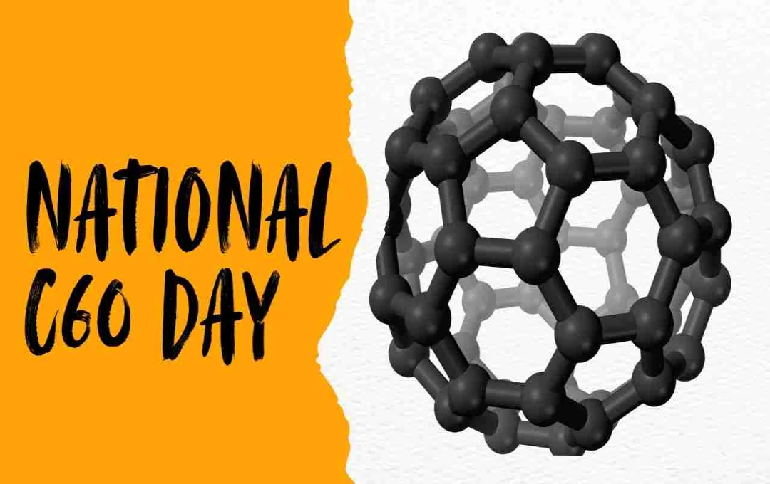 National C60 Day: कार्बन के अद्भुत अणु C60 को समर्पित दिन
