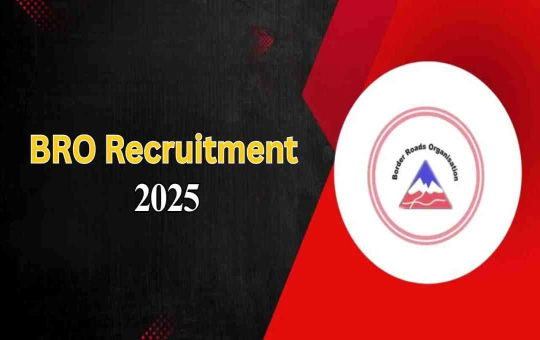 BRO Recruitment 2025: 500 से ज्यादा पदों पर आवेदन, जानें पात्रता और अंतिम तिथि