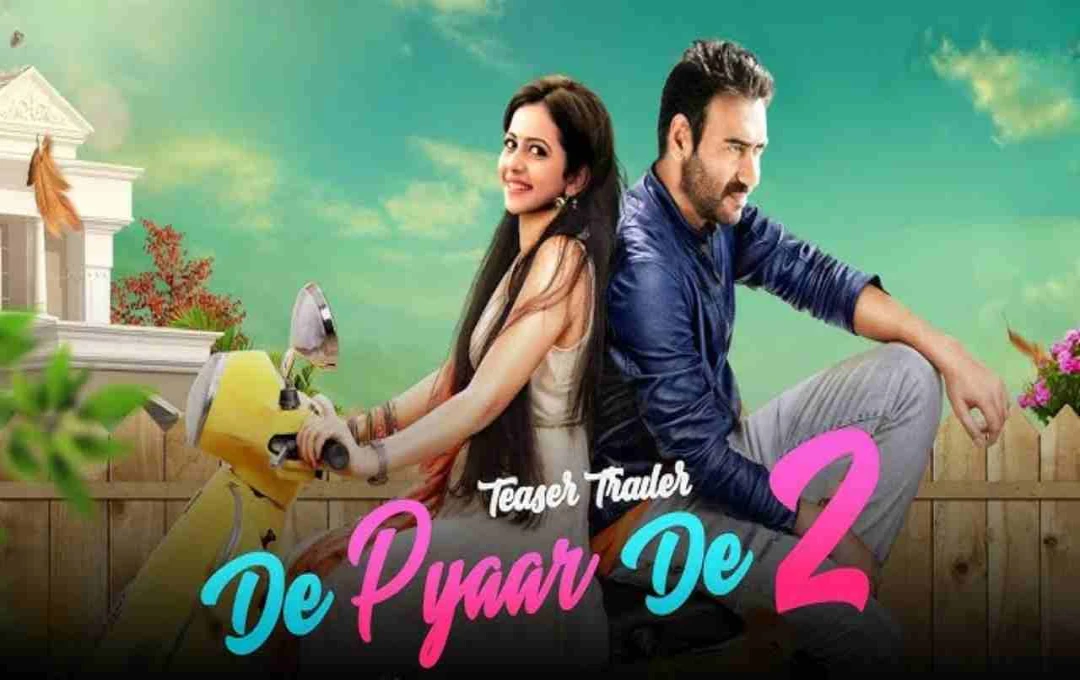 ‘दे दे प्यार दे 2’ का ट्रेलर हुआ रिलीज, दर्शकों ने कहा - ‘दोगुनी मस्ती के साथ वापसी’