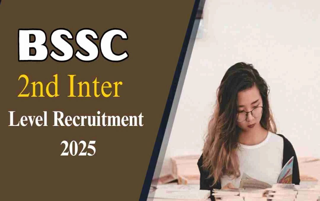 BSSC 2nd Inter Level Recruitment 2025: Apply for 23,175 Posts Starting October 15