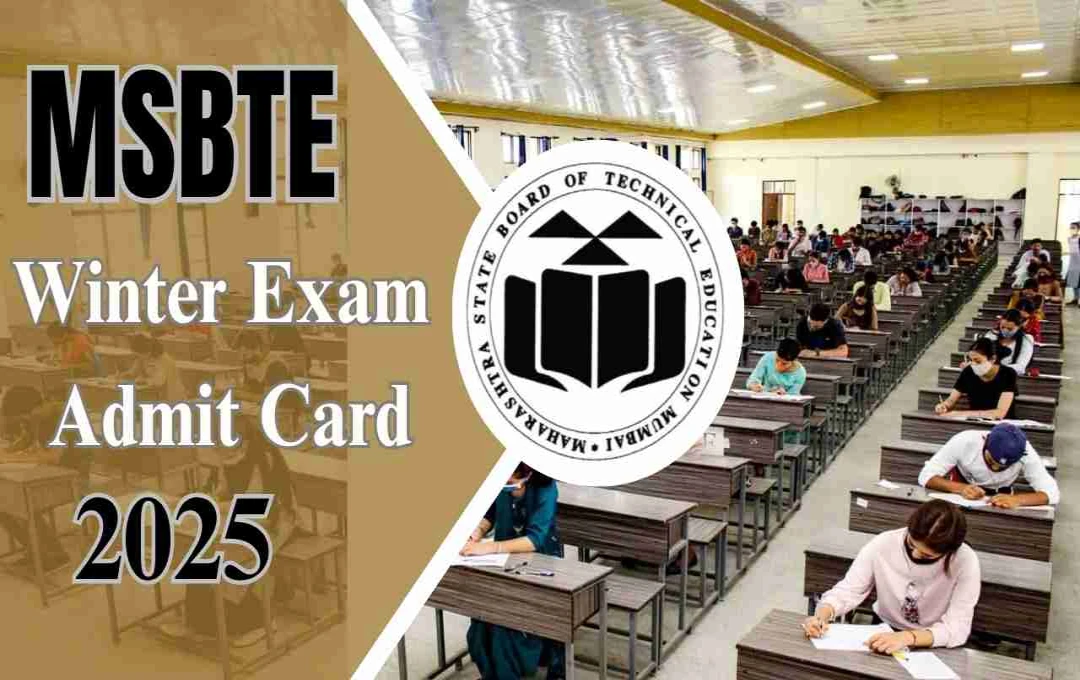 MSBTE Winter Exam Admit Card 2025: एडमिट कार्ड जारी, जानें डाउनलोड करने का तरीका